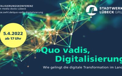 „Quo vadis, Digitalisierung – Wie gelingt die digitale Transformation im Land“